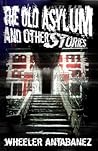 The Old Asylum: And Other Stories