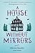 A House Without Mirrors