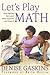 Let's Play Math: How Families Can Learn Math Together and Enjoy It