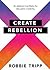 Create Rebellion