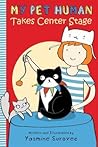 My Pet Human Takes Center Stage by Yasmine Surovec