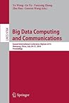 Big Data Computing and Communications: Second International Conference, BigCom 2016, Shenyang, China, July 29-31, 2016. Proceedings (Information Systems and Applications, incl. Internet/Web, and HCI) Big Data Computing and Communications: Second International Conference, BigCom 2016, Shenyang, China, July 29-31, 2016. Proceedings (Information Systems and Applications, incl. Internet/Web, and HCI)