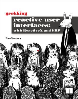 Grokking Reactive User Interfaces with ReactiveX and FRP