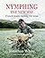 Nymphing - the new way by Jonathan White