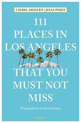 111 Places in Los Angeles That You Must Not Miss (111 Places in .... That You Must Not Miss)
