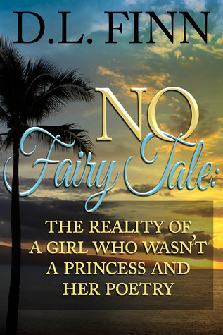 No Fairy Tale: The reality of a girl who wasn't a princess and her poetry
