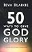 50 Ways to Give God Glory: A Guide to Total Surrender