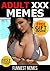 Memes: Hilarious Adult XXX Memes And Pictures Book (Ultimate Funny Memes Book 28)(Adult Memes, Free Memes, Adult Pictures, Jokes For Adults, Funny Adult Jokes, Adult Joke Book, Sexy Meme)