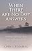 When There Are No Easy Answers by John S. Feinberg