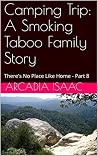 Camping Trip: A Smoking Taboo Family Story: There's No Place Like Home - Part 7