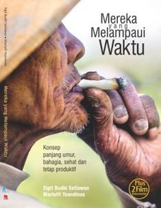 Mereka yang Melampaui Waktu: Konsep Panjang Umur, Bahagia, Sehat, dan Tetap Produktif