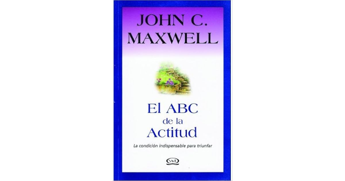 El ABC de la actitud by John C. Maxwell
