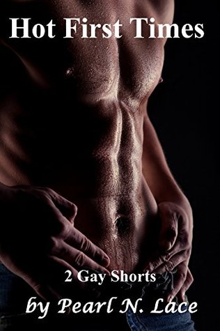 Hot First Times (2 Gay Erotica Shorts) (A Naughty Bundle of Fun Book 19)