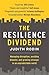 The Resilience Dividend: Managing disruption, avoiding disaster, and growing stronger in an unpredictable world