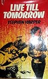 Live Till Tomorrow Live Till Tomorrow