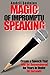 Magic of Impromptu Speaking: Create a Speech That Will Be Remembered for Years in Under 30 Seconds (Magic of Public Speaking)