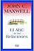 El Abc de las relaciones by John C. Maxwell