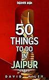 50 things to do in Jaipur (50 Things (Discover India) Book 8) 50 things to do in Jaipur (50 Things (Discover India) Book 8)