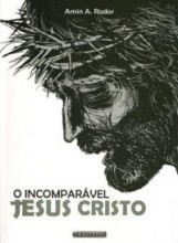O incomparável Jesus Cristo