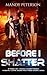 Before I Shatter (Before I Shatter #1)