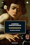 Caravaggio. Vita ...