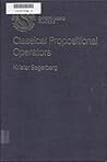 Classical Propositional Operators: An Exercise in the Foundations of Logic (Oxford Logic Guides) Classical Propositional Operators: An Exercise in the Foundations of Logic (Oxford Logic Guides)