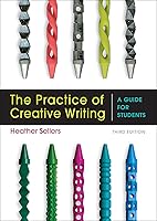 The Practice of Creative Writing: A Guide for Students by Heather Sellers