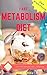 Fast Metabolism Diet Cookbook: Eat More And Lose weight (1st Edition)