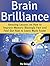 Brain Brilliance: Amazing Lessons on How to Improve Memory Blazingly Fast and Find Out How to Learn Much Faster (Brain Brilliance, Brain Brilliance books, brain training)