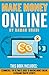 Make Money Online: 2 manuscripts- Ecommerce: The Ultimate Guide to Making Money Online, Clickbank Traffic Secrets (ecommerce, dropshipping, affiliate marketing)