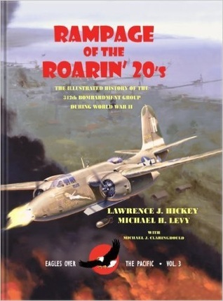 Rampage of the Roarin' Twenties: The Illustrated History of the 312th Bombardment Group During Wwii