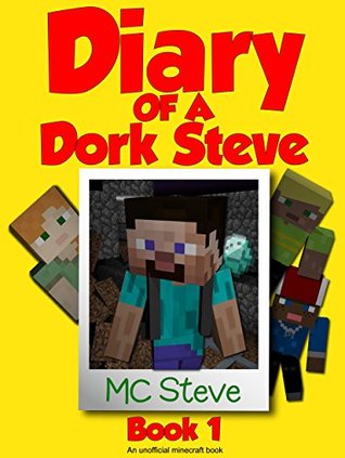 Diary of a Dork Steve: Book 1 (Diary of a Dork Steve #1)