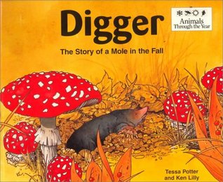 Digger: The Story of a Mole in the Fall (Animals Through the Year)
