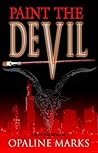Paint The Devil: A Detective Novel Paint The Devil: A Detective Novel