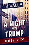 A Night with Trump by Kris Vin