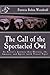 The Call of the Spectacled Owl; An Artist's Journey thru History, the Amazon, and Spirit (with Travel Tips)