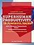 Superhuman Productivity: 18...