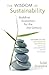 Wisdom of Sustainability: Buddhist Economics for the 21st Century