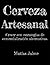 Cerveza Artesanal.: Crecer con estrategias de comercialización alternativas. (Spanish Edition)