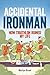 Accidental Ironman: How Triathlon Ruined My Life