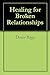 Healing for Broken Relationships