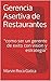 Gerencia Asertiva de Restaurantes: "Como ser un gerente de Exito, con Vision y Estrategia" (Spanish Edition)