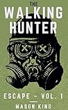 The Walking Hunter: Escape – Vol. 1