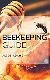 Beekeeping Guide: Oh! The Book You Wish You Had