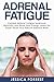 Adrenal Fatigue: Combat Adr...