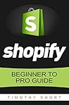 Shopify: Beginner to Pro Guide – The Comprehensive Guide (Make Money Online Book 1)