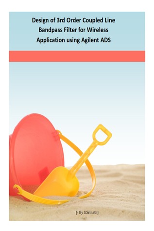 Design of 3rd order coupled line bandpass filter for wireless application using Agilent ADS