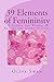 39 Elements of Femininity: ...