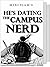 He's Dating the Campus  Nerd
