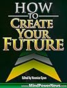 How to Create Your Future